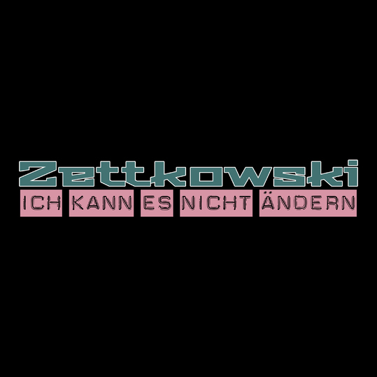 Zettkowski - Ich kann es nicht ändern