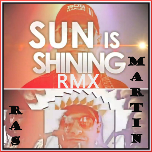 Ras Martin - Sun Is Shining RMX