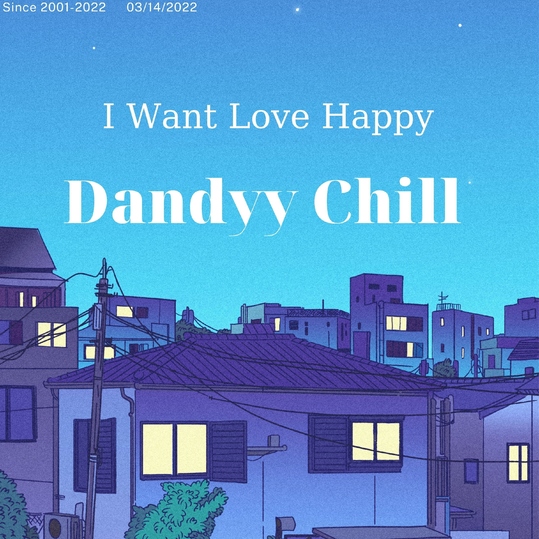 Dandyy Chill - I Want Love Happy