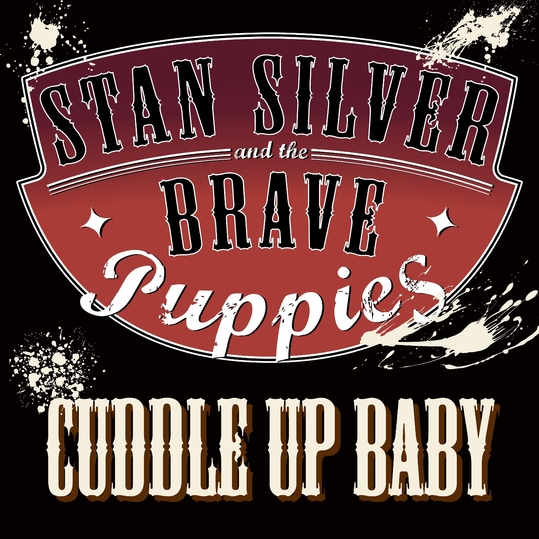 Stan Silver and the Brave Puppies - Cuddle up Baby