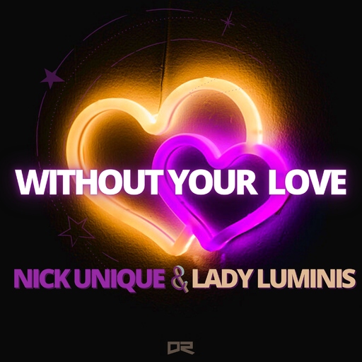 Nick Unique & Lady Luminis - Without Your Love