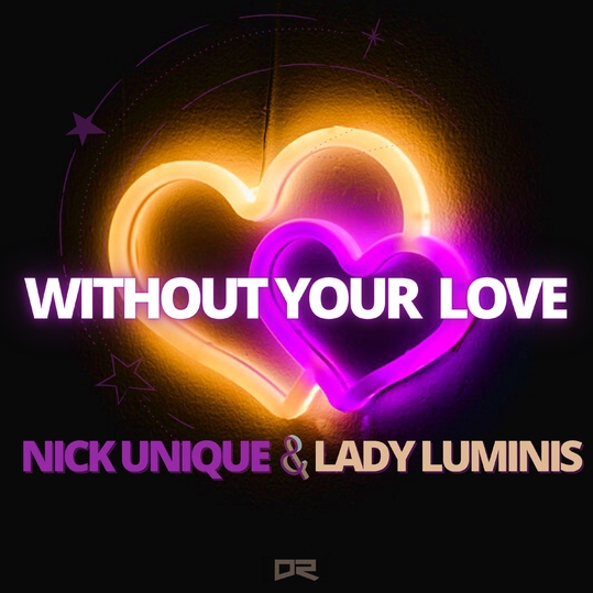 Nick Unique & Lady Luminis - Without Your Love