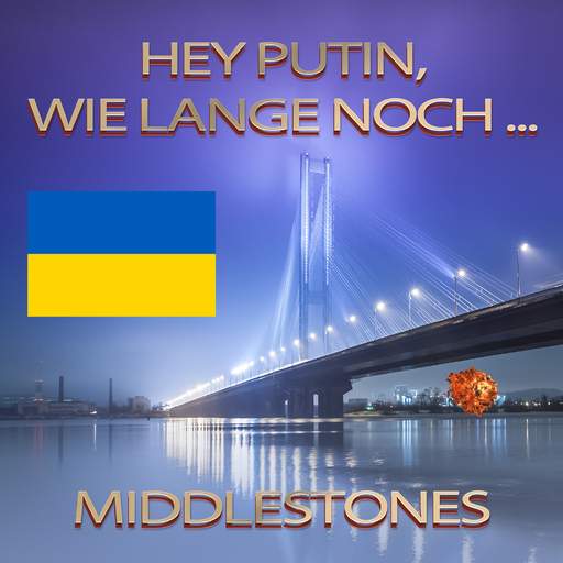 Middlestones - Hey Putin, wie lange noch ...