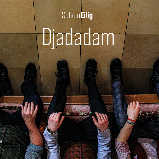 ScheinEilig - Djadadam