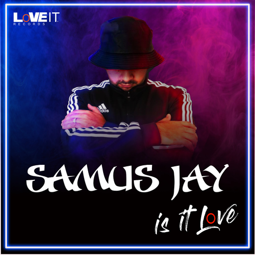 Samus Jay - Is It Love