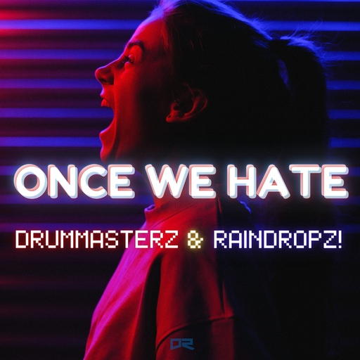 DrumMasterz & RainDropz! - Once We Hate