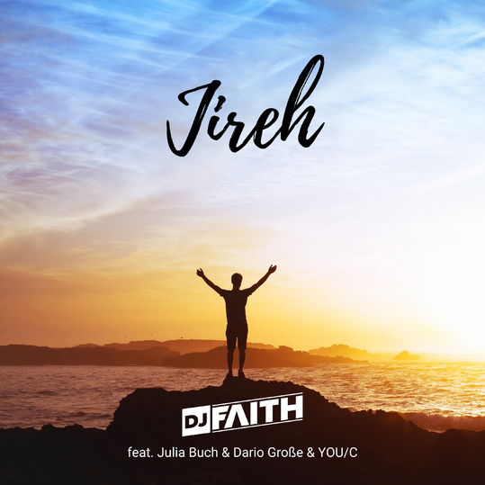 DJ Faith feat. Julia Buch, Dario Große & You/C - Jireh