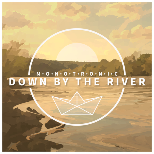 Monotronic - Down by the River