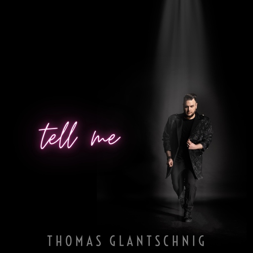 Thomas Glantschnig - Tell Me