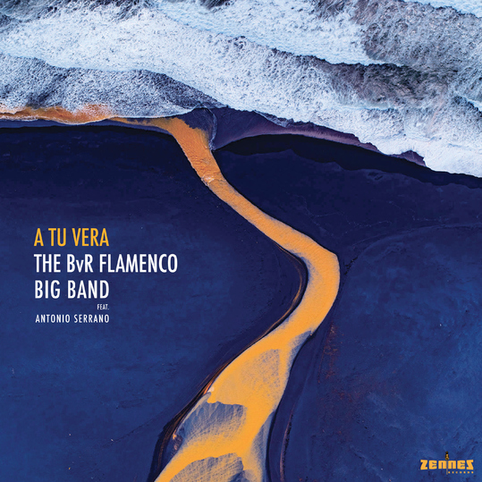 The BvR Flamenco Big Band feat. Antonio Serrano - A tu vera