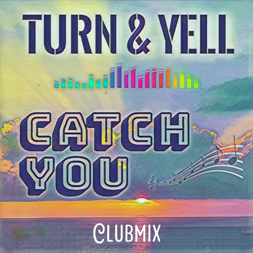 Turn & Yell - Catch You