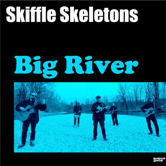 Skiffle Skeletons - Big River