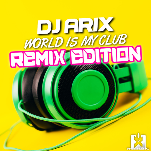 DJ Arix - World Is My Club