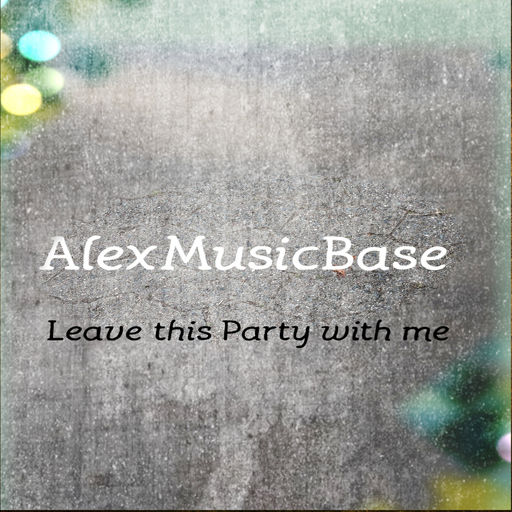 AlexMusicBase - Leave This Party with Me