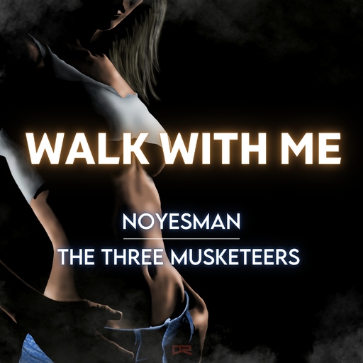 NoYesMan & The Three Musketeers - Walk with Me