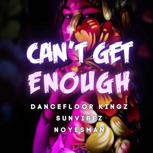 Dancefloor Kingz, Sunvibez & NoYesMan - Can't Get Enough