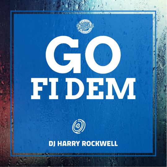 Dj Harry Rockwell - Go Fi Dem