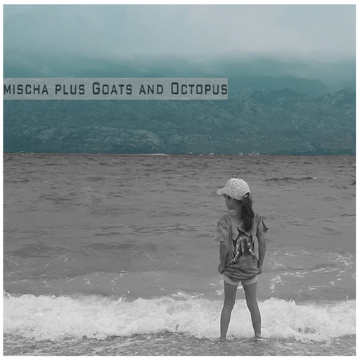 Mischa Plus - Goats and Octopus