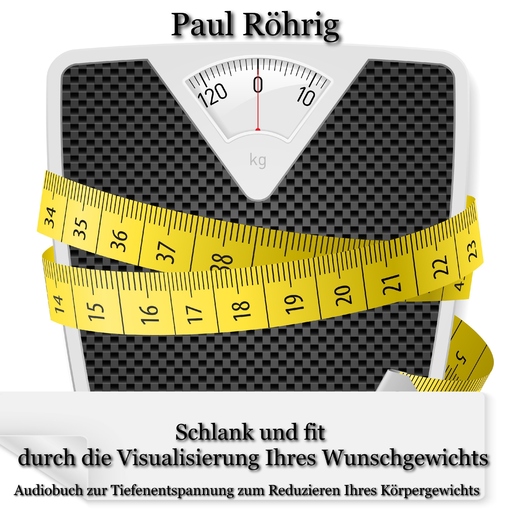 Paul Röhrig - Schlank und fit durch die Visualisierung Ihres Wunschgewichts