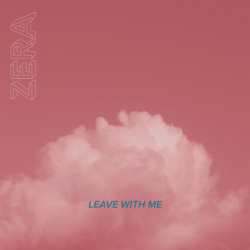 Zera - Leave with Me