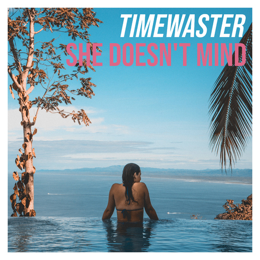 TimeWaster - She Doesn't Mind