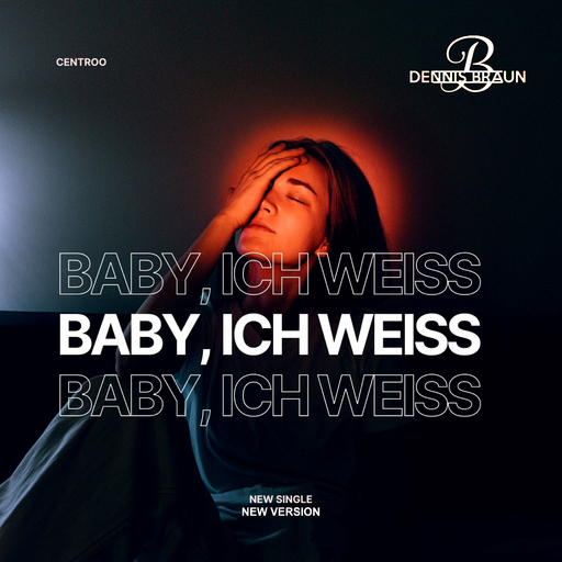 Centroo feat. Dennis Br@un - Baby, ich weiß (Neue Version mit Dennis Br@un)