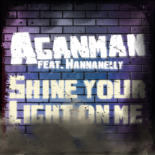 Aganman feat. Wannanelly - Shine Your Light on Me