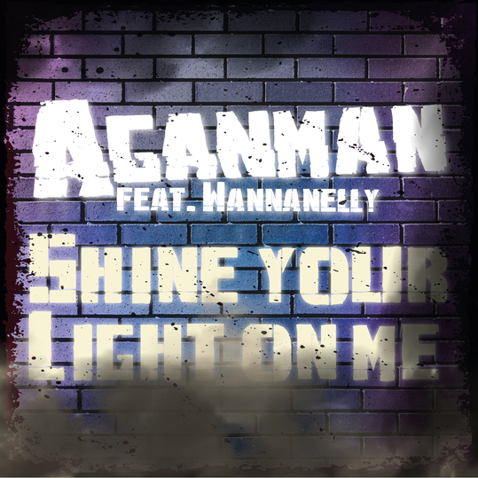 Aganman feat. Wannanelly - Shine Your Light on Me