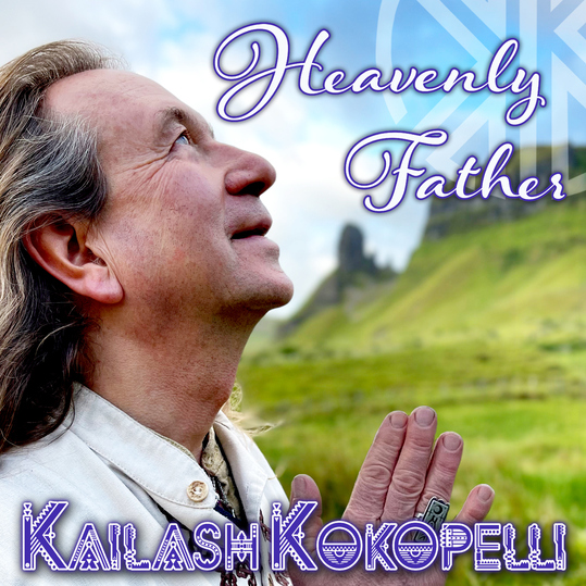 Kailash Kokopelli - Heavenly Father