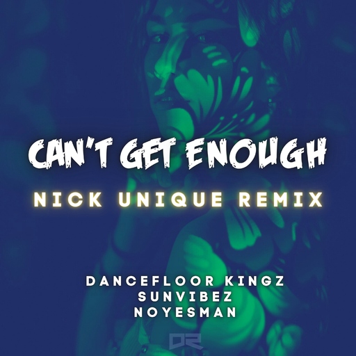 Dancefloor Kingz, Sunvibez & NoYesMan - Can't Get Enough (Nick Unique Remix)