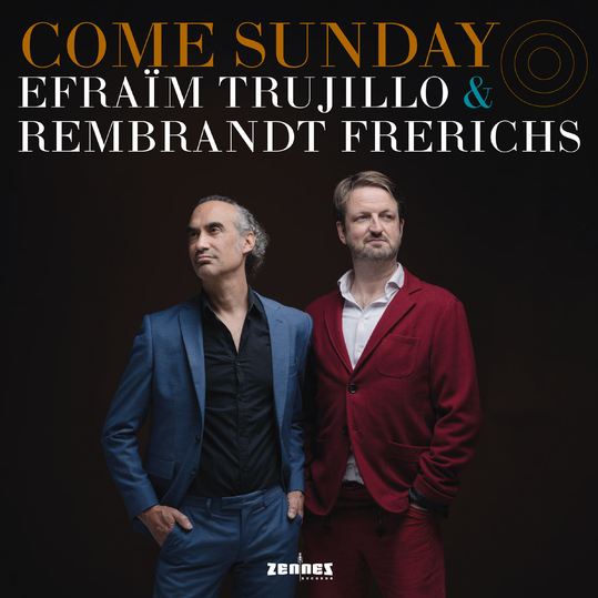 Efraïm Trujillo & Rembrandt Frerichs - Come Sunday