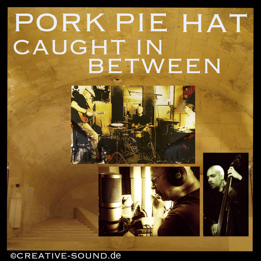 PORK PIE HAT - Caught in Between