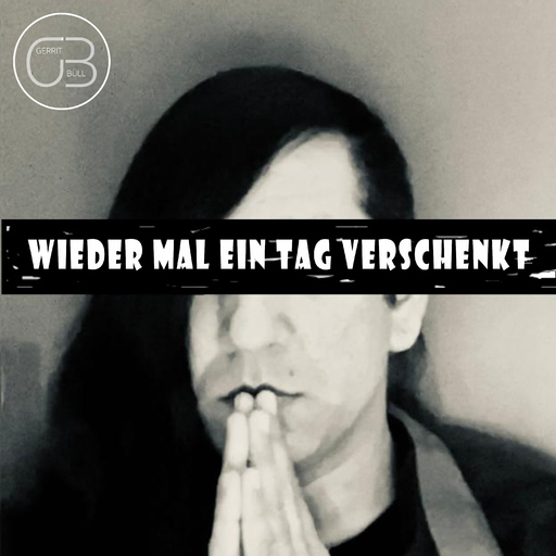 Gerrit Büll - Wieder mal ein Tag verschenkt