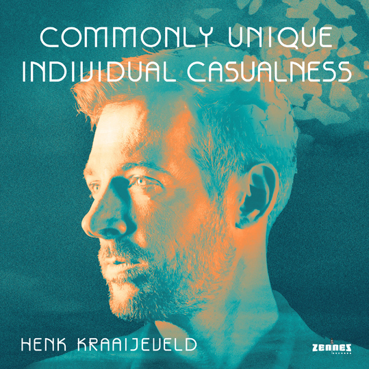 Henk Kraaijeveld - Commonly Unique Individual Casualness