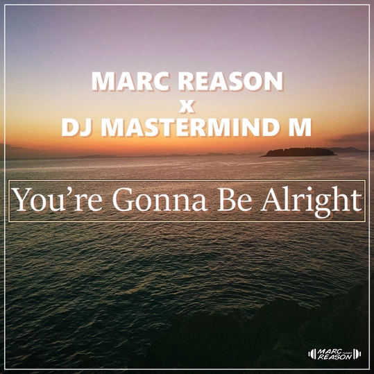 Marc Reason & DJ Mastermind M - You´re Gonna Be Alright