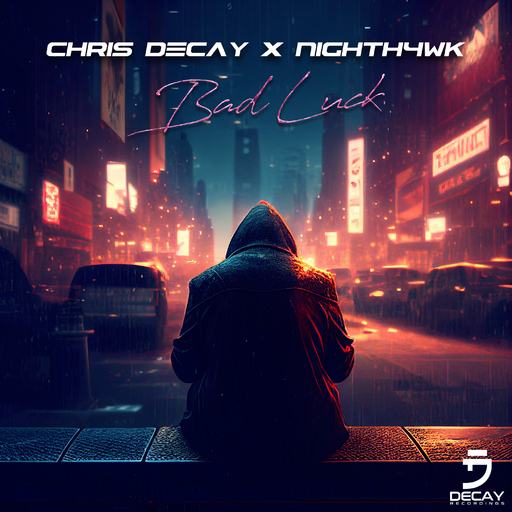 Chris Decay & Nighth4wk - Bad Luck