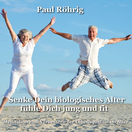 Paul Röhrig - Senke Dein biologisches Alter fühle Dich jung und fit