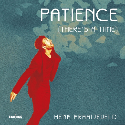 Henk Kraaijeveld - Patience (There's a Time)