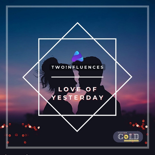 TWO!NFLUENCES - Love of Yesterday