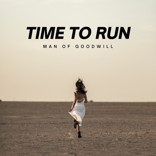 Man Of Goodwill - Time to Run