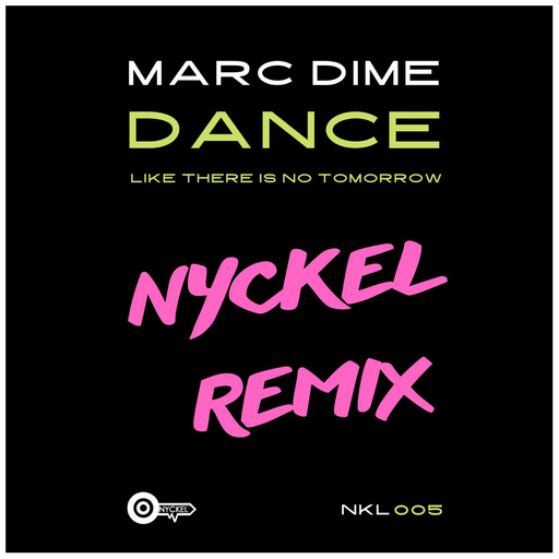 Marc Dime - Dance Like There Is No Tomorrow (NYCKEL Remix)