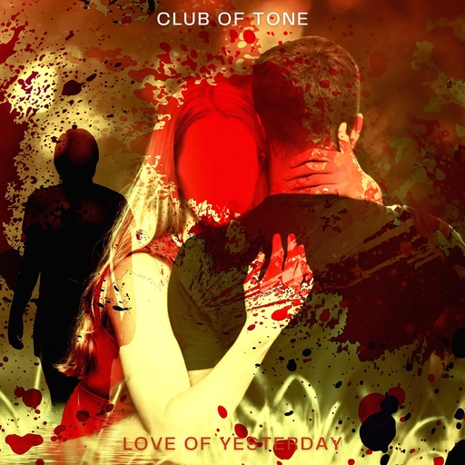 Club of Tone - Love of Yesterday
