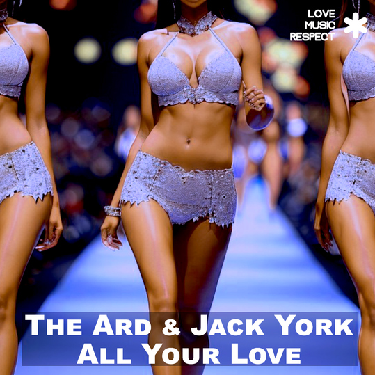 The Ard & Jack York - All Your Love