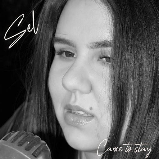 Sel - Came to Stay