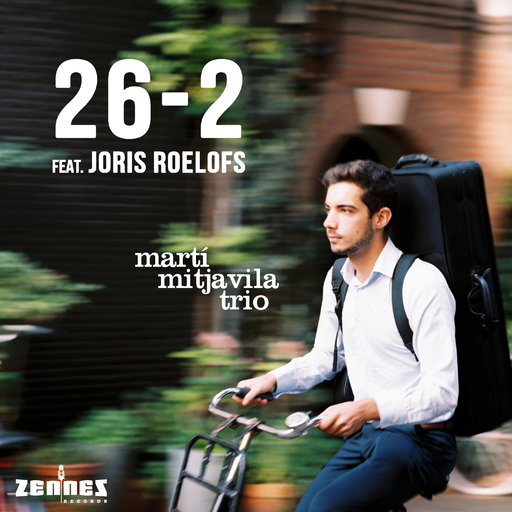 Marti Mitjavila Trio & Marti Mitjavila feat. Joris Roelofs - 26-2