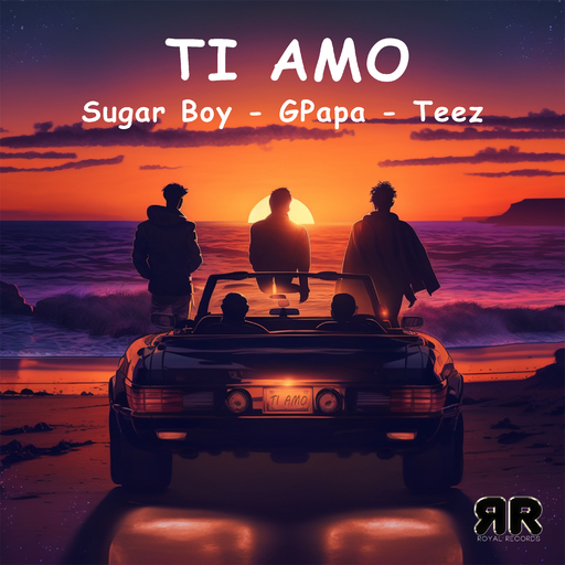 Sugar Boy, GPapa & Teez - Ti Amo