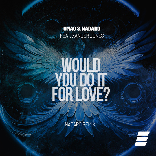 OMAO & NADARO feat. Xander Jones - Would You Do It for Love?