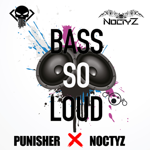 PunisherDJ & Noctyz - Bass so Loud