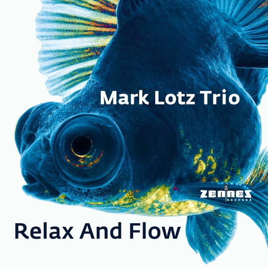 Mark Lotz Trio & Mark Lotz - Relax and Flow