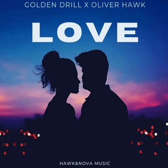 Golden Drill & Oliver Hawk - Love